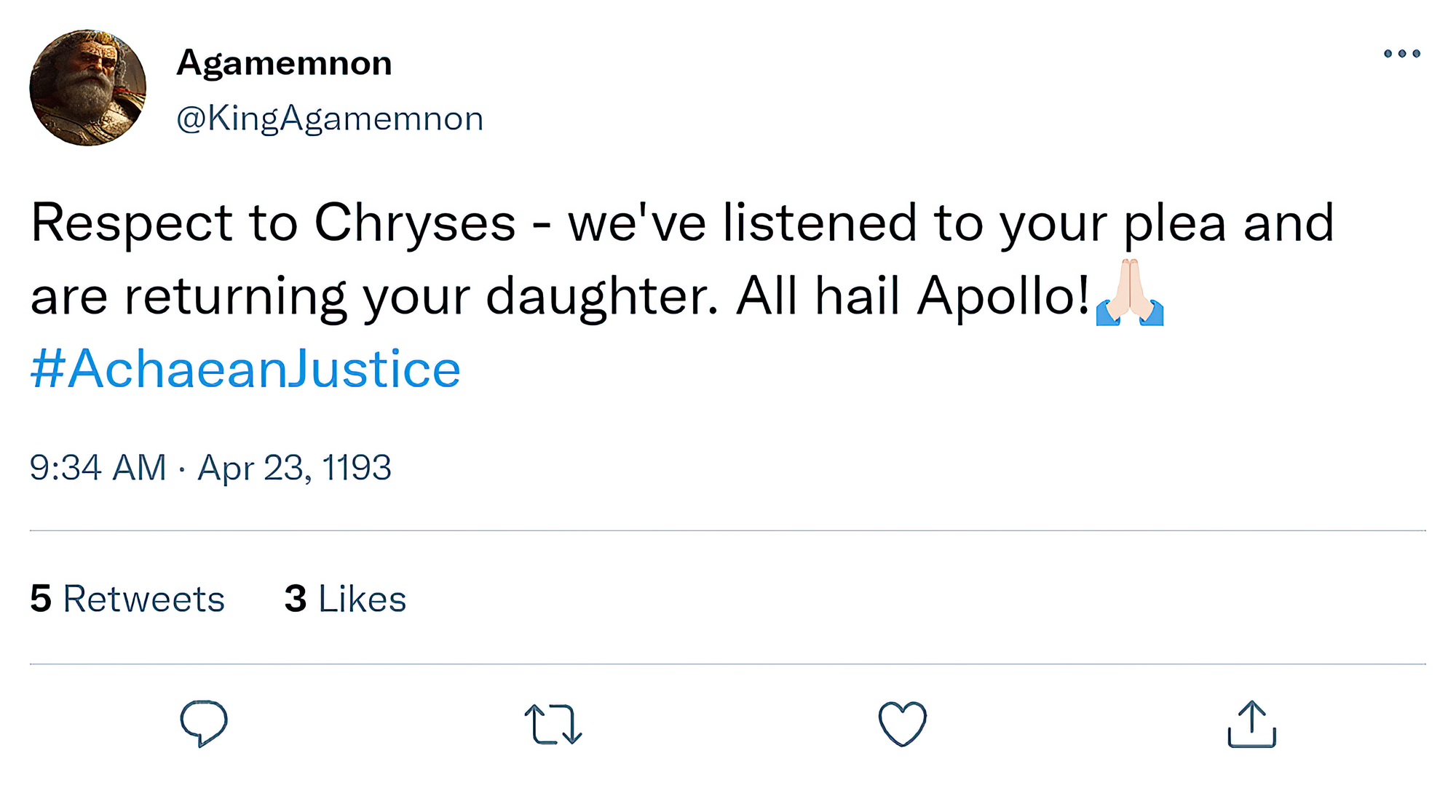 [Tweet] @KingAgamemnon: "Respect to Chryses - we've listened to your plea and are returning your daughter. All hail Apollo!🙏🏻 #AchaeanJustice"